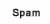 Spam